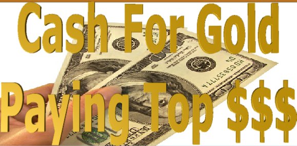 Cash For Gold - We Pay Top Dollar